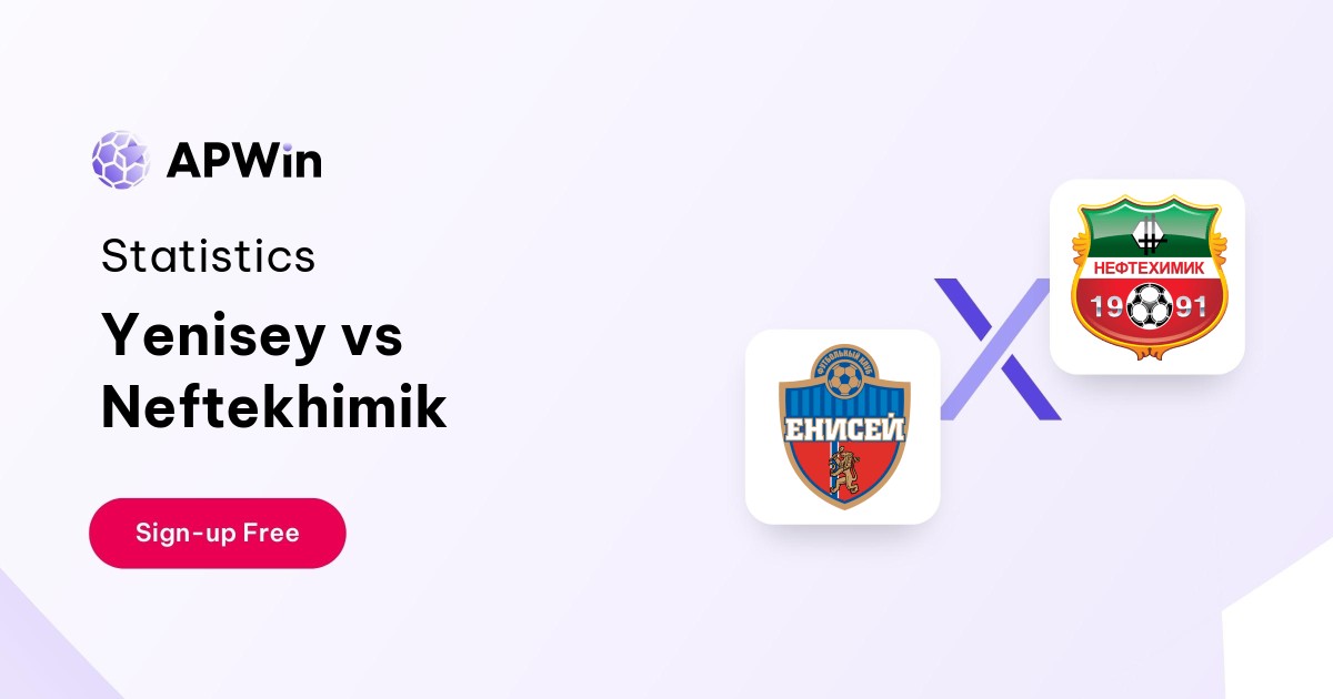 Yenisey vs Neftekhimik Preview, Livescore and H2H