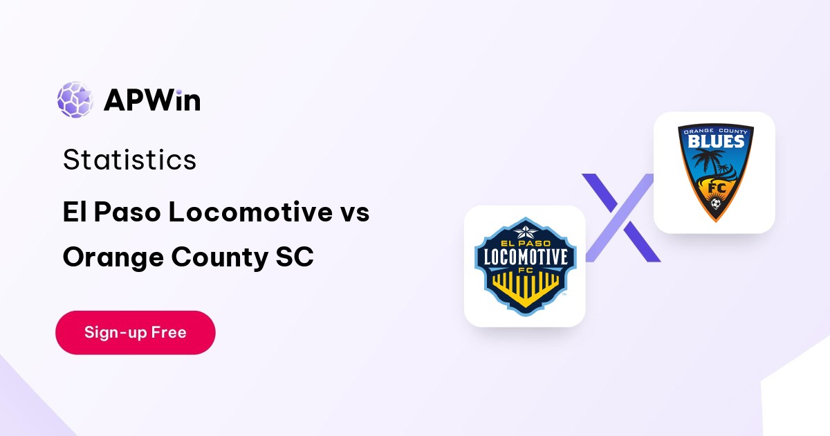 El Paso Locomotive vs Orange County SC Preview, Livescore and H2H