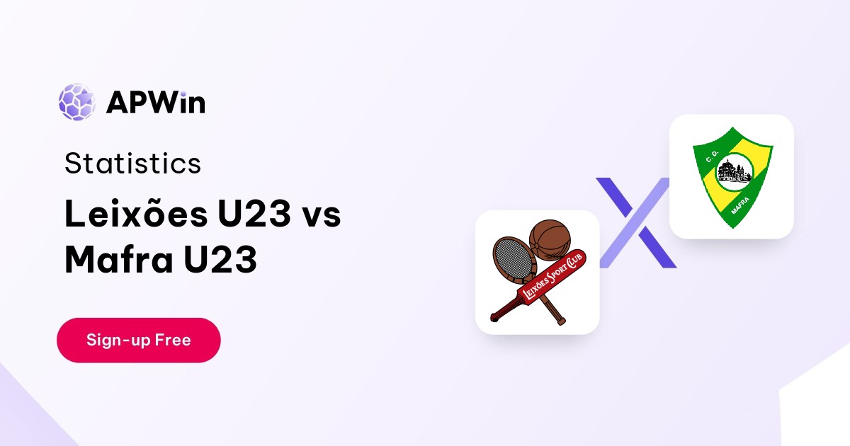 Leixões U23 vs Mafra U23 Preview, Livescore and H2H