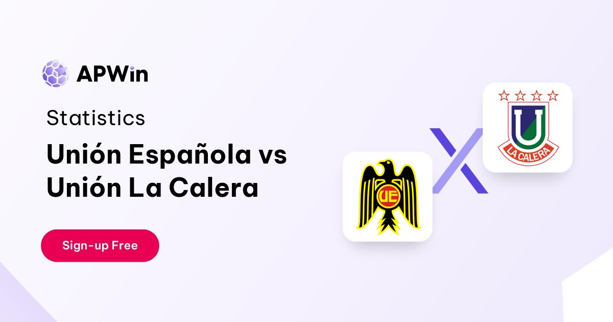 Unión Española vs Unión La Calera Preview, Livescore and H2H