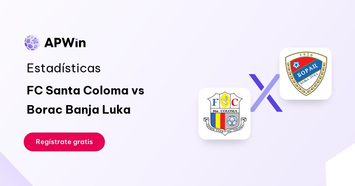FC Santa Coloma vs Borac Banja Luka: En vivo, Resultado y Estadísticas